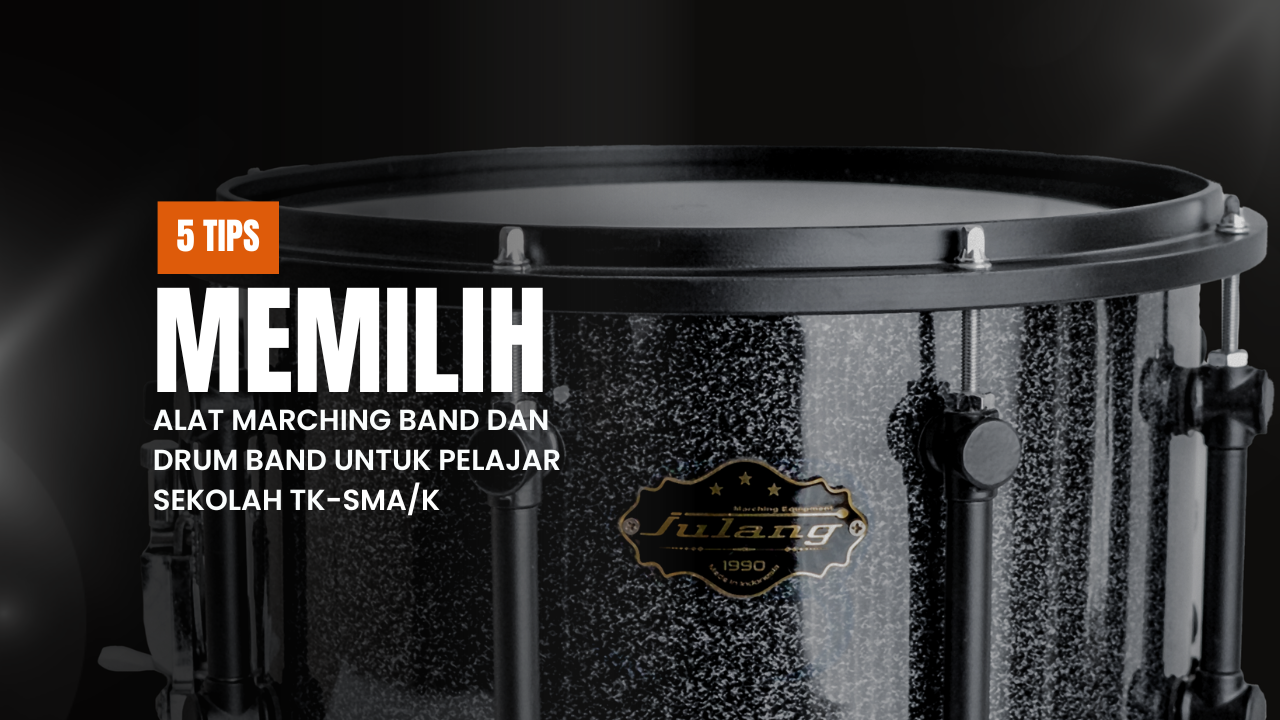 5 Tips Memilih Alat Marching Band dan Drum Band untuk Pelajar Sekolah TK–SMA/K
